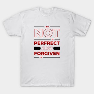 Not Perfect Just Forgiven | Christian Saying T-Shirt